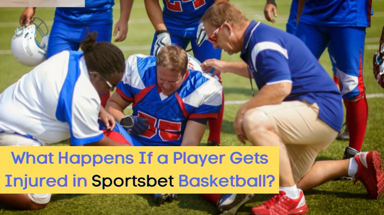 What Happens If a Player Gets Injured in Sportsbet Basketball?